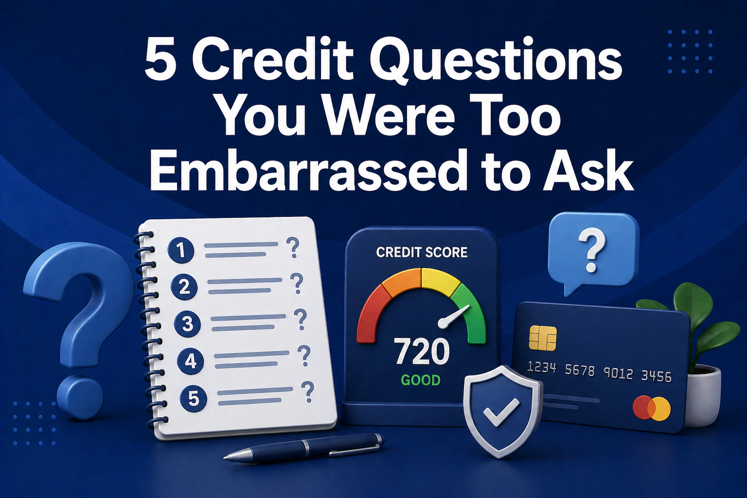 5 Credit Questions You Were Too Embarrassed to Ask